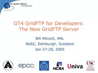 GT4 GridFTP for Developers: The New GridFTP Server