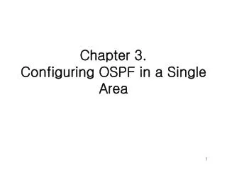 Chapter 3. Configuring OSPF in a Single Area