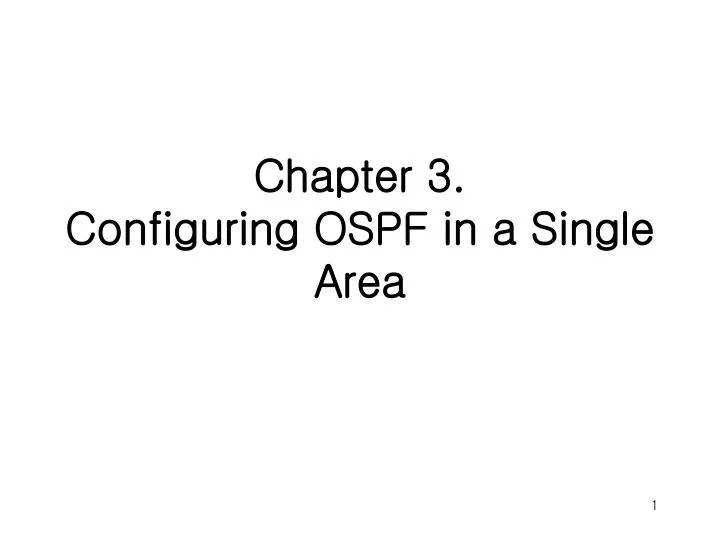chapter 3 configuring ospf in a single area