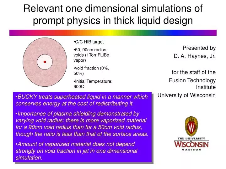 relevant one dimensional simulations of prompt physics in thick liquid design