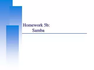 Homework 5b: 	Samba