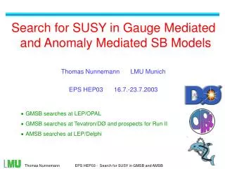 Search for SUSY in Gauge Mediated and Anomaly Mediated SB Models Thomas Nunnemann 	 LMU Munich