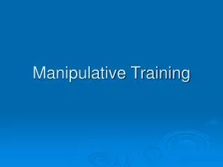 Manipulative Training