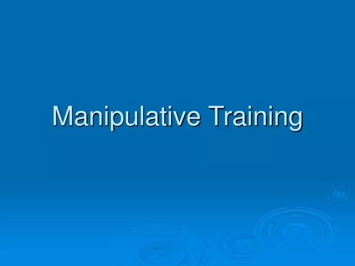 manipulative training