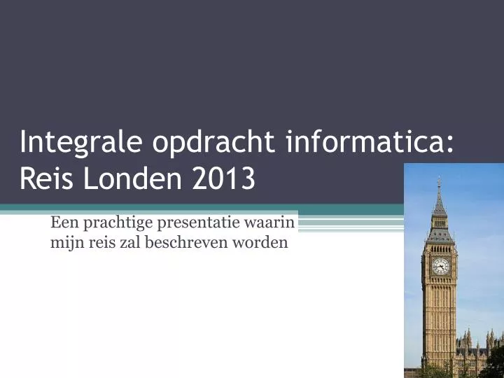 integrale opdracht informatica reis londen 2013