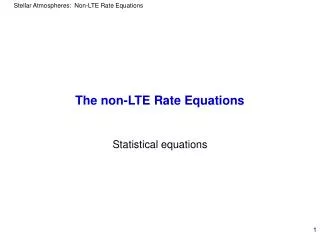 The non-LTE Rate Equations