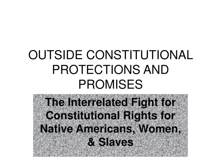 outside constitutional protections and promises