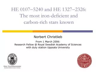 HE 0107 ?5240 and HE 1327?2326: The most iron-deficient and carbon-rich stars known