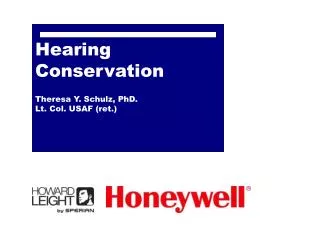 Hearing Conservation Theresa Y. Schulz, PhD. Lt. Col. USAF (ret.)