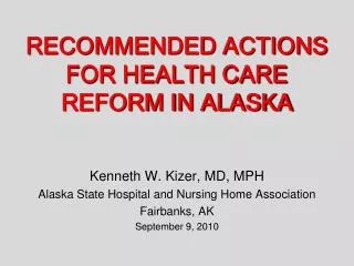 RECOMMENDED ACTIONS FOR HEALTH CARE REFORM IN ALASKA