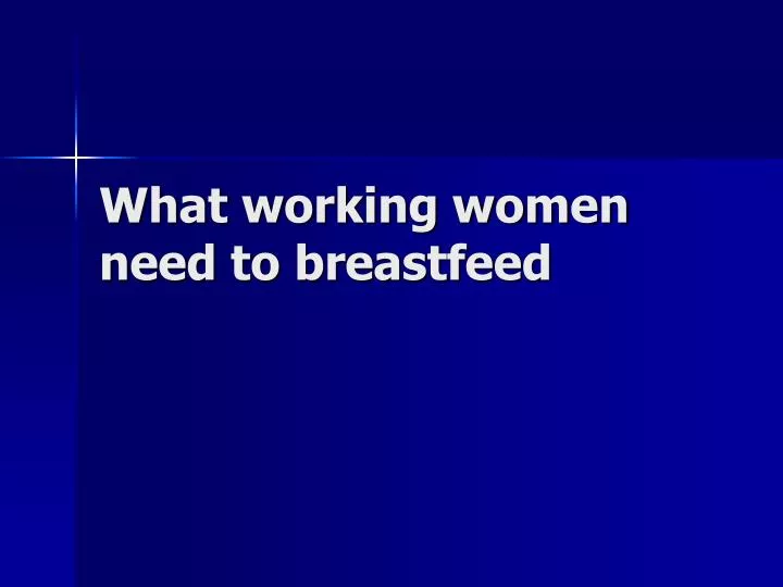 what working women need to breastfeed