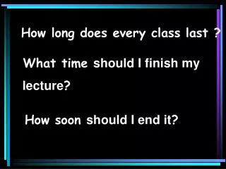 How long does every class last ?