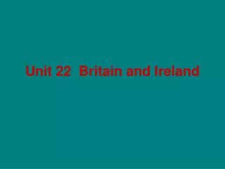 Unit 22 Britain and Ireland