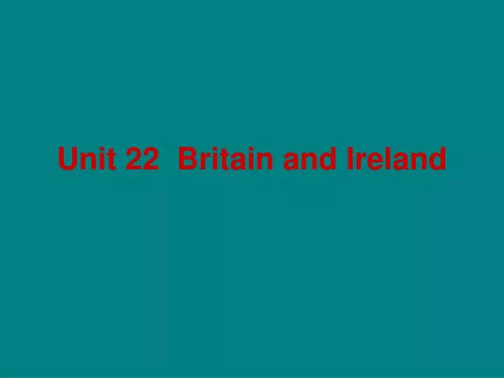 unit 22 britain and ireland