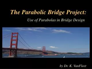 The Parabolic Bridge Project: