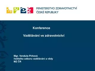 konference vzd l v n ve zdravotnictv mgr vendula p rkov editelka odboru vzd l v n a v dy mz r