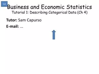 Business and Economic Statistics Tutorial 1: Describing Categorical Data ( Ch 4)