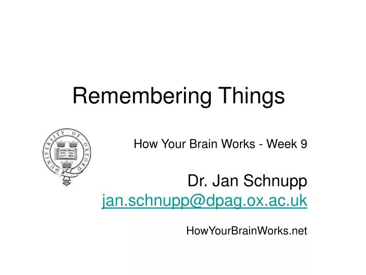 how your brain works week 9 dr jan schnupp jan schnupp@dpag ox ac uk howyourbrainworks net