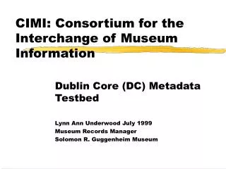 CIMI: Consortium for the Interchange of Museum Information