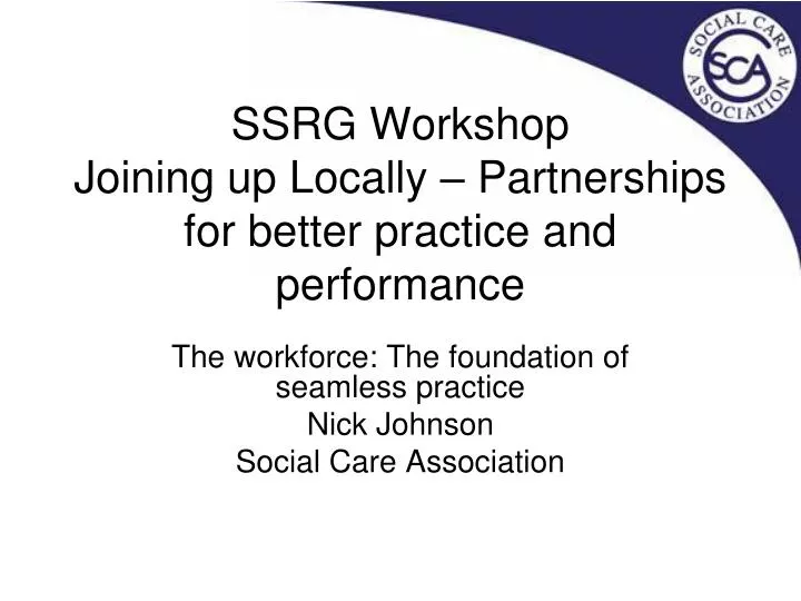 ssrg workshop joining up locally partnerships for better practice and performance