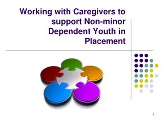 Working with Caregivers to support Non-minor Dependent Youth in Placement