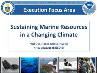 Sustaining Marine Resources in a Changing Climate Ned Cyr, Roger Griffis (NMFS)