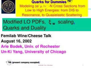 Femilab Wine/Cheese Talk August 16, 2002 Arie Bodek, Univ. of Rochester