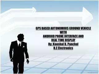 GPS BASED AUTONOMOUS GROUND VEHICLE WITH ANDROID PHONE INTERFACE AND REAL TIME DISPLAY