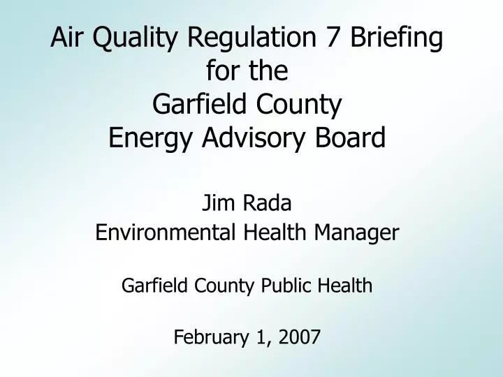 air quality regulation 7 briefing for the garfield county energy advisory board