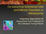 Co-occurring Substance Use and Mental Disorders in Adolescents