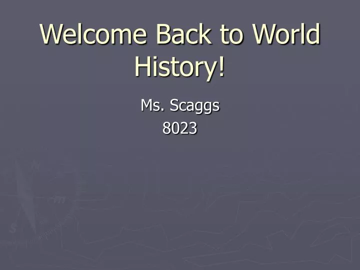 welcome back to world history