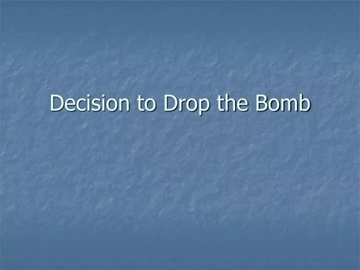 decision to drop the bomb