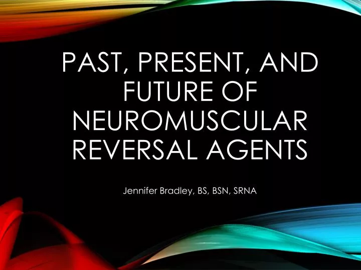 past present and future of neuromuscular reversal agents