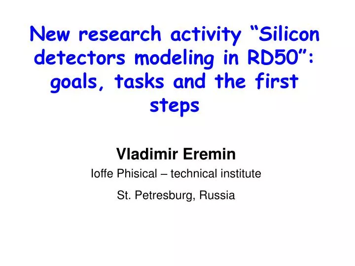 new research activity silicon detectors modeling in rd50 goals tasks and the first steps