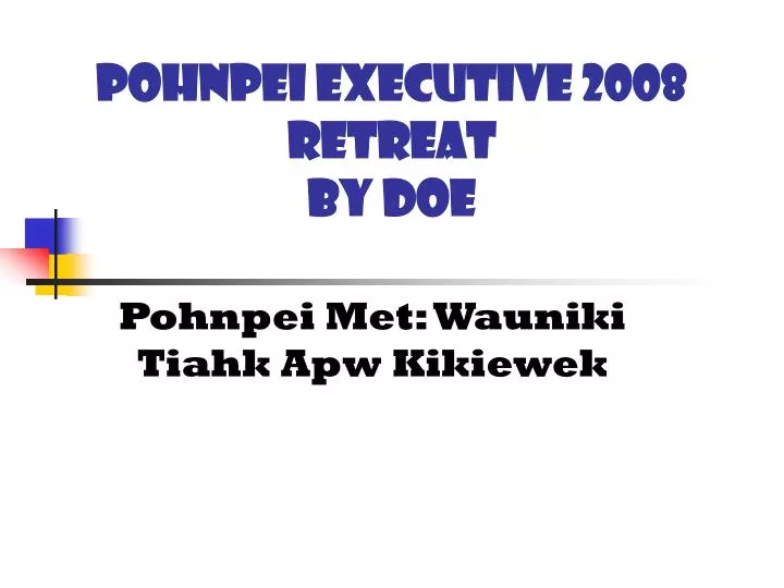 pohnpei executive 2008 retreat by doe