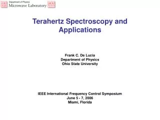 Terahertz Spectroscopy and Applications Frank C. De Lucia Department of Physics