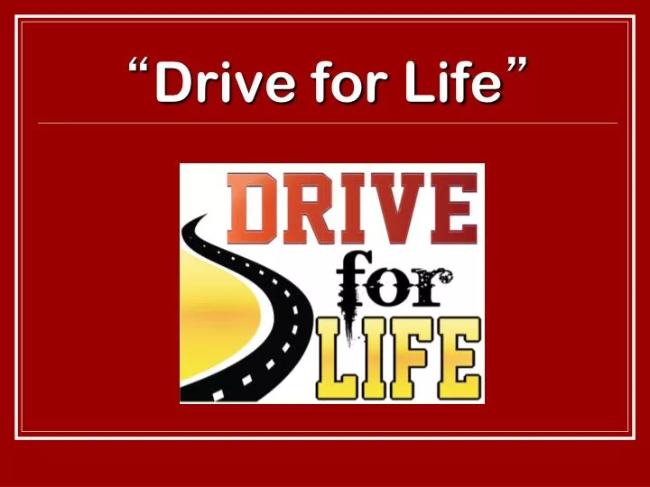 drive for life