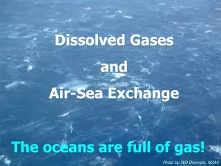 Dissolved Gases and Air-Sea Exchange