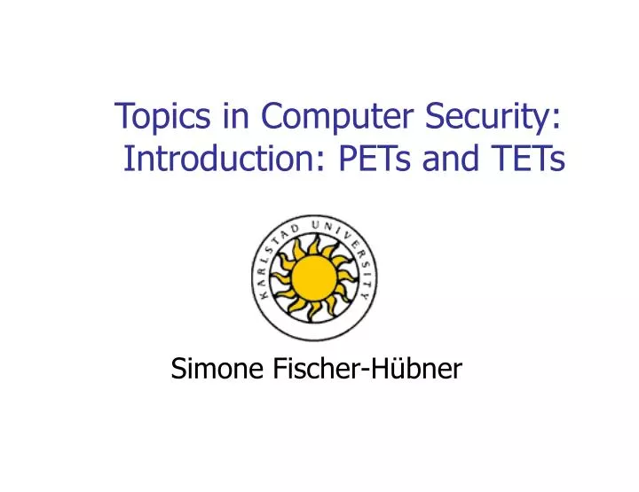 topics in computer security introduction pets and tets