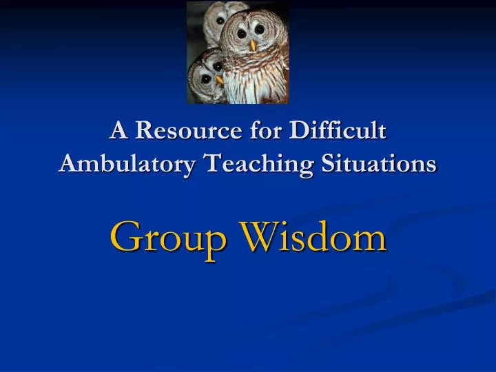 a resource for difficult ambulatory teaching situations