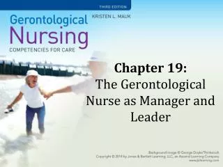 Chapter 19: The Gerontological Nurse as Manager and Leader