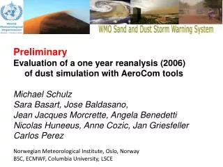 Preliminary Evaluation of a one year reanalysis (2006) 	of dust simulation w ith AeroCom tools