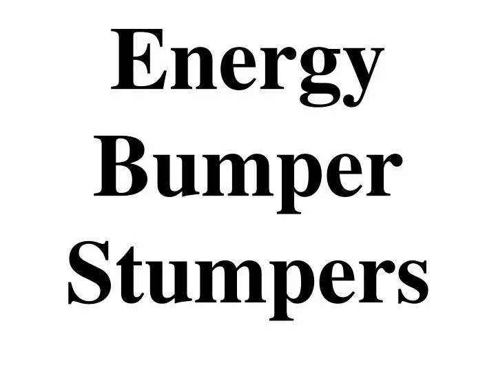 energy bumper stumpers