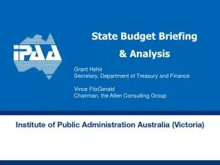 State Budget Briefing &amp; Analysis Grant Hehir Secretary, Department of Treasury and Finance