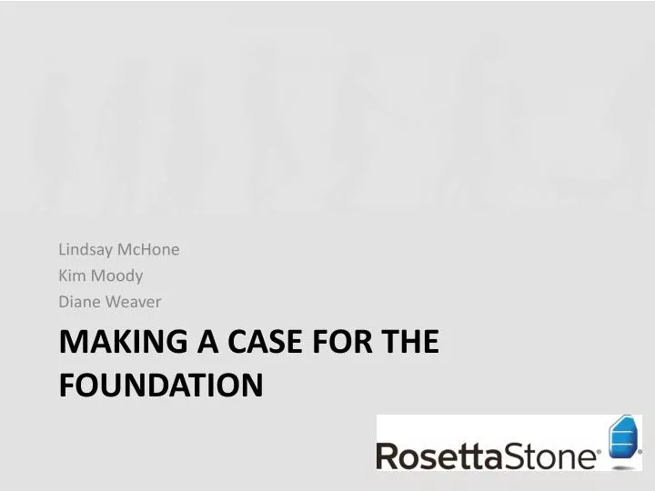 making a case for the foundation