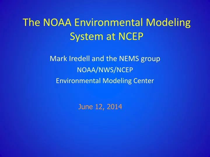 the noaa environmental modeling system at ncep