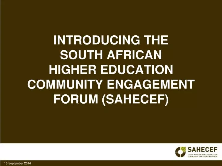 introducing the south african higher education community engagement forum sahecef