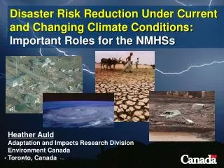 Heather Auld Adaptation and Impacts Research Division Environment Canada Toronto, Canada