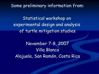 Some preliminary information from: Statistical workshop on experimental design and analysis
