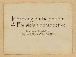 Improving participation: A Physician perspective